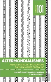 Altermondialismes : Justice Sociale Et Écologique Dans Un Monde Globalisé