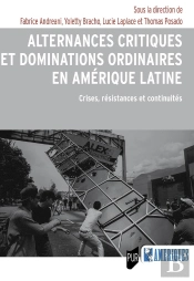 Alternances Critiques Et Dominations Ordinaires En Amérique Latine : Crises, Résistances Et Continuités