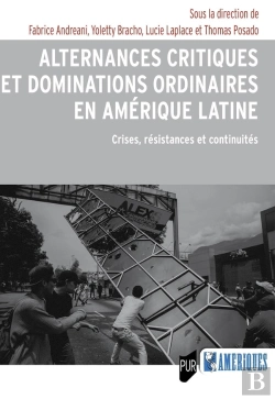 Bertrand.pt - Alternances Critiques Et Dominations Ordinaires En Amérique Latine : Crises, Résistances Et Continuités