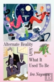 Alternate Reality Ain'T What It Used To Be