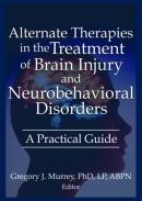 Alternate Therapies In The Treatment Of Brain Injury And Neurobehavioral Disorders