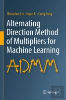 Alternating Direction Method Of Multipliers For Machine Learning