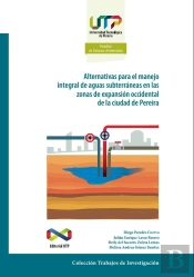 Alternativas Para El Manejo Integral De Aguas Subterráneas En Las Zonas De Expansión Occidental De La Ciudad De Pereira