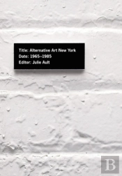 Alternative Art New York, 1965-1985