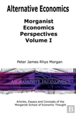 Bertrand.pt - Alternative Economics - Morganist Economics Perspectives Volume I