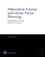 Alternative Futures And Army Force Planning