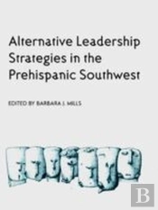 Alternative Leadership Strategies In The Prehispanic Southwest