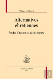Alternatives Chrétiennes ; Études D'Histoire Et De Littérature