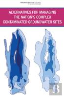Alternatives For Managing The Nation'S Complex Contaminated Groundwater Sites
