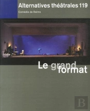 Alternatives Theatrales N 119 / Le Grand Format