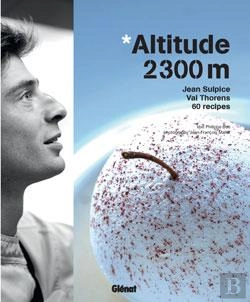 Bertrand.pt - Altitude 2300 M : Jean Sulpice . Val Thorens . 60 Recettes