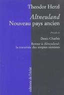 Altneuland : Nouveau Pays Ancien ; Retour A Altneuland : La Traversee Des Utopies Sionistes