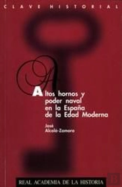 Bertrand.pt - Altos Hornos Y Poder Naval En La España De La Edad Moderna.