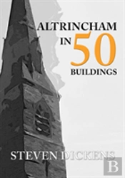 Altrincham In 50 Buildings