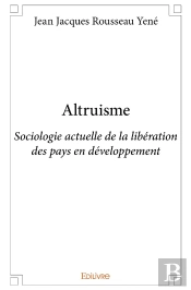 Altruisme : Sociologie Actuelle De La Libération Des Pays En Développement