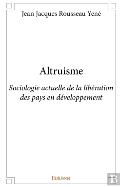 Bertrand.pt - Altruisme : Sociologie Actuelle De La Libération Des Pays En Développement
