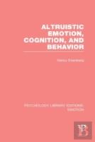 Altruistic Emotion, Cognition, And Behavior (Ple: Emotion)