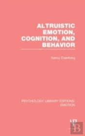 Altruistic Emotion, Cognition, And Behavior (Ple: Emotion)