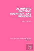 Altruistic Emotion, Cognition, And Behavior (Ple: Emotion)