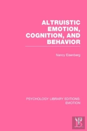 Altruistic Emotion, Cognition, And Behavior (Ple: Emotion)