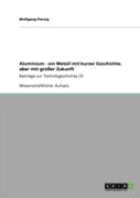 Aluminium - Ein Metall Mit Kurzer Geschichte, Aber Mit Groayer Zukunft