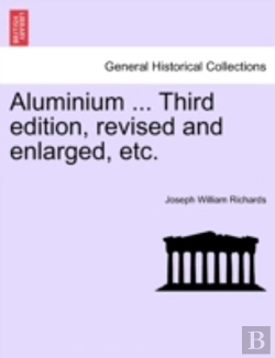Bertrand.pt - Aluminium ... Third Edition, Revised And Enlarged, Etc.