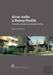 Alvar Aalto & Reima Pietila - Finlande, Architecture Et Genie Du Lieu
