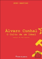 Álvaro Cunhal, o Culto de um Ideal
