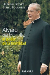 Álvaro Del Portillo: El Poder De La Humildad