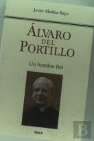 Álvaro Del Portillo. Un Hombre Fiel