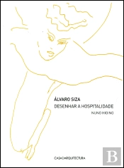 Álvaro Siza: Desenhar a Hospitalidade