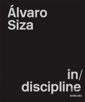 Álvaro Siza - Indiscipline