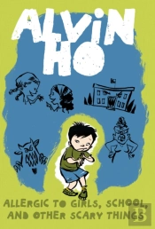Alvin Ho: Allergic To Girls, School, And Other Scary Things