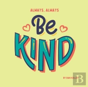 Always, Always Be Kind