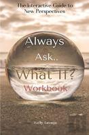 Always Ask, What If..