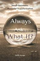 Always Ask.. What If? With Workbook