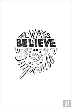 Bertrand.pt - Always Believe In The Impossible - Inspirational Notebook