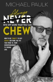 Always Bite Off More Than You Can Chew