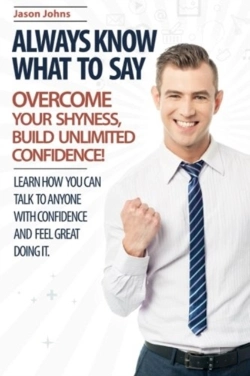 Bertrand.pt - Always Know What To Say - Overcome Your Shyness And Build Unlimited Confidence