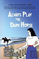 Always Play The Dark Horse