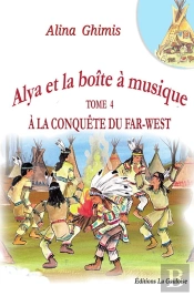 Alya Et La Boîte À Musique Tome 4 : À La Conquête Du Far-West