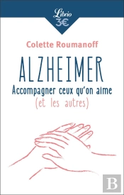 Alzheimer: Accompagner Ceux Qu'On Aime (Et Les Autres)