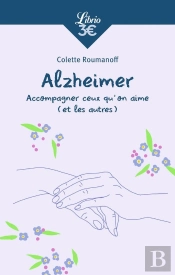 Alzheimer : Accompagner Ceux Qu'On Aime (Et Les Autres)