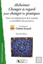 Alzheimer, Changer Le Regard Pour Changer Les Pratiques