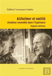 Alzheimer Et Amitié : Cheminer Ensemble Dans L'Espérance
