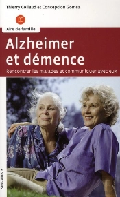 Alzheimer Et Démence ; Rencontrer Les Malades Et Communiquer Avec Eux