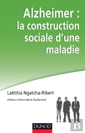 Alzheimer : La Construction Sociale D'Une Maladie