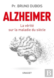 Alzheimer ; La Vérité Sur La Maladie Du Siècle
