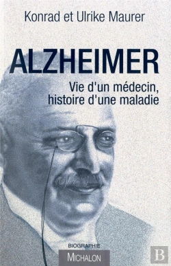 Bertrand.pt - Alzheimer ; Vie D'Un Médecin, Histoire D'Une Maladie