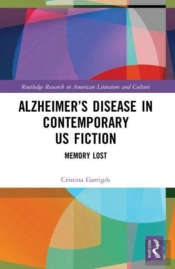 Alzheimerâ€™S Disease In Contemporary U.S. Fiction